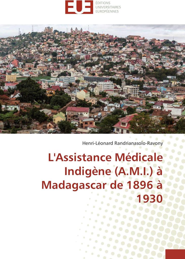 L'Assistance Médicale Indigène (A.M.I.) à Madagascar de 1896 à 1930