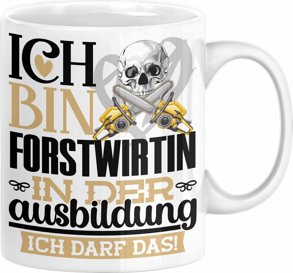 Forstwirtin Ausbildung Start Geschenk Tasse Ich Bin Forstwirtin In Der Ausbildung Ich Darf Das Kaffee-Becher Geschenkidee (Weiß)