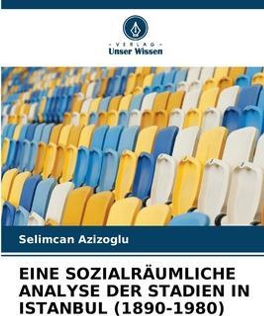Eine Sozialräumliche Analyse Der Stadien In Istanbul (1890-1980)