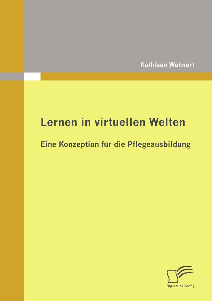 Lernen in virtuellen Welten: Eine Konzeption für die Pflegeausbildung