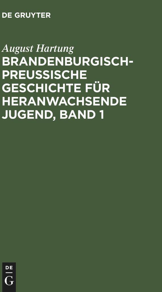 Brandenburgisch-preußische Geschichte für heranwachsende Jugend, Band 1