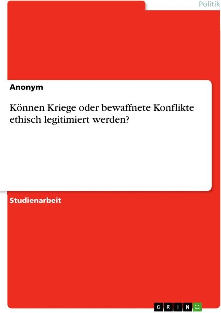 Können Kriege oder bewaffnete Konflikte ethisch legitimiert werden?