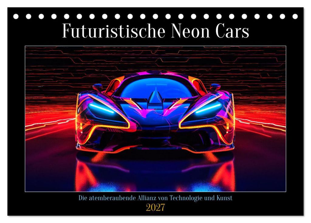 Futuristische Neon Cars (Tischkalender 2027 DIN A5 quer), CALVENDO Monatskalender