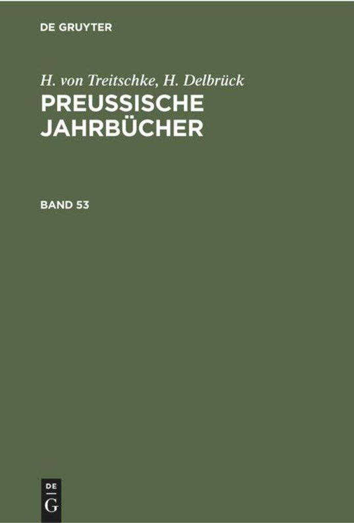 H. von Treitschke, H. Delbrück: Preußische Jahrbücher. Band 53