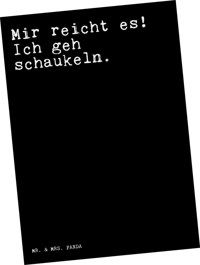 Mr. & Mrs. Panda Postkarte Mir reicht es! Ich... - Schwarz - Geschenk, ich geh schaukeln, Ansichtskarte, Zitat, Postkarten, Ansichtskarten, Sprüch...