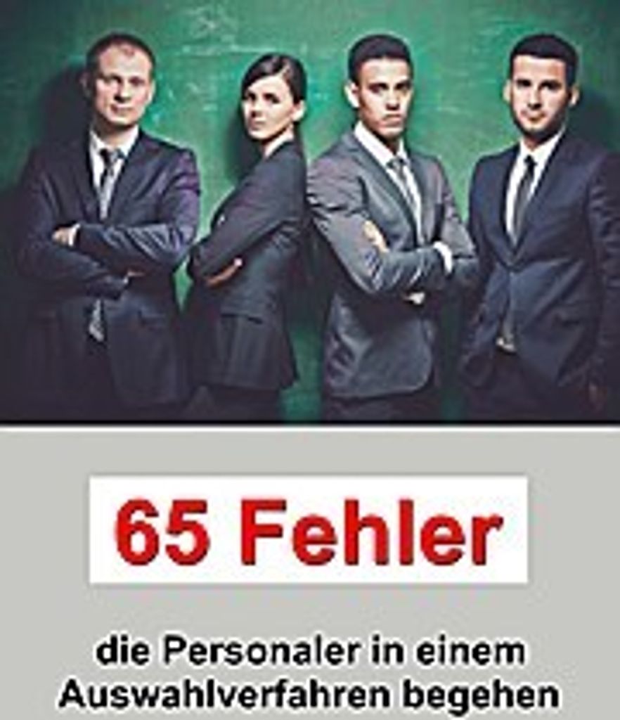 65 Fehler die Personaler in einem Auswahlverfahren begehen