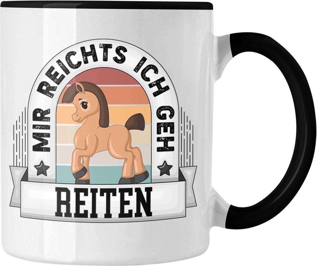 Trendation - Reiten Tasse Geschenk Lustiger Spruch Mir Reichts Ich Geh Reiten Pferde Becher Geschenkidee (Schwarz)