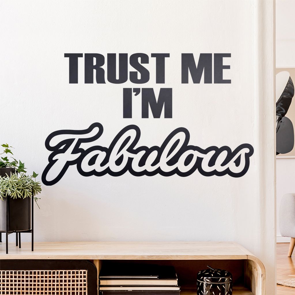 Trust me, im fabulous Wandtattoo Wandaufkleber Wall Sticker - Dekoration, Küche, Wohnzimmer, Schlafzimmer, Badezimmer