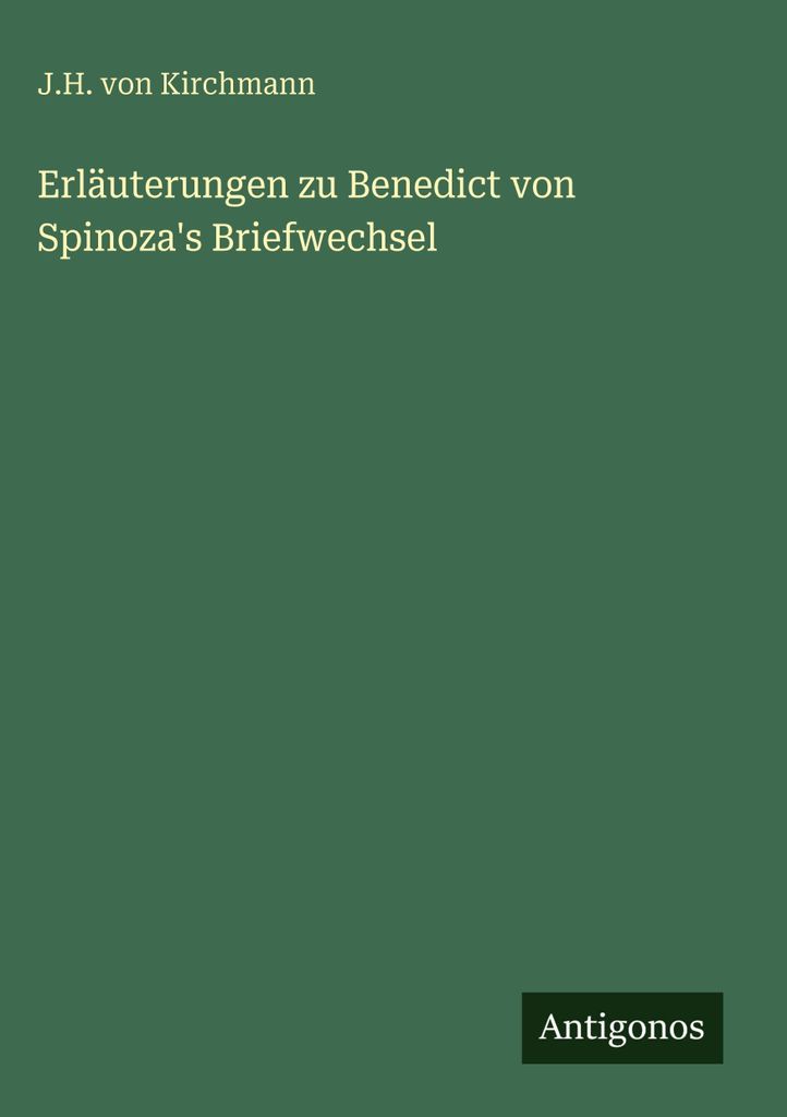 Erläuterungen zu Benedict von Spinoza's Briefwechsel