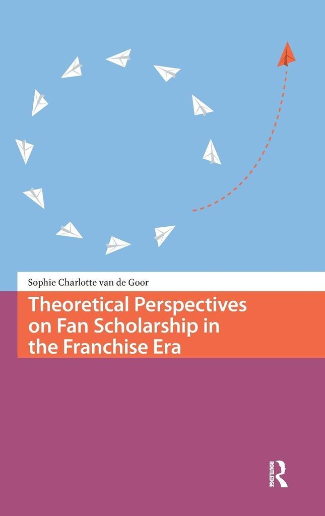 Theoretical Perspectives on Fan Scholarship in the Franchise Era