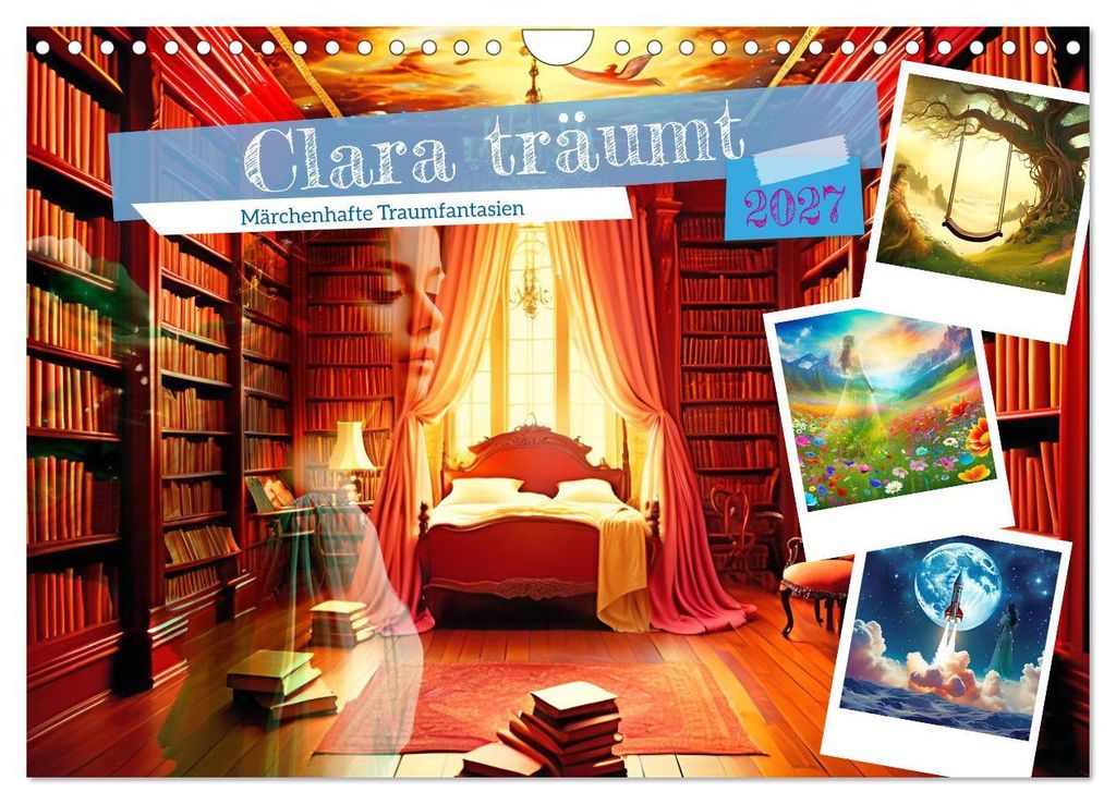 Clara träumt - Märchenhafte Traumfantasien (Wandkalender 2027 DIN A4 quer), CALVENDO Monatskalender