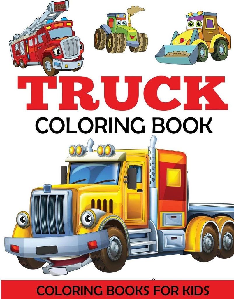 Truck Coloring Book: Kids Coloring Book with Monster Trucks, Fire Trucks, Dump T