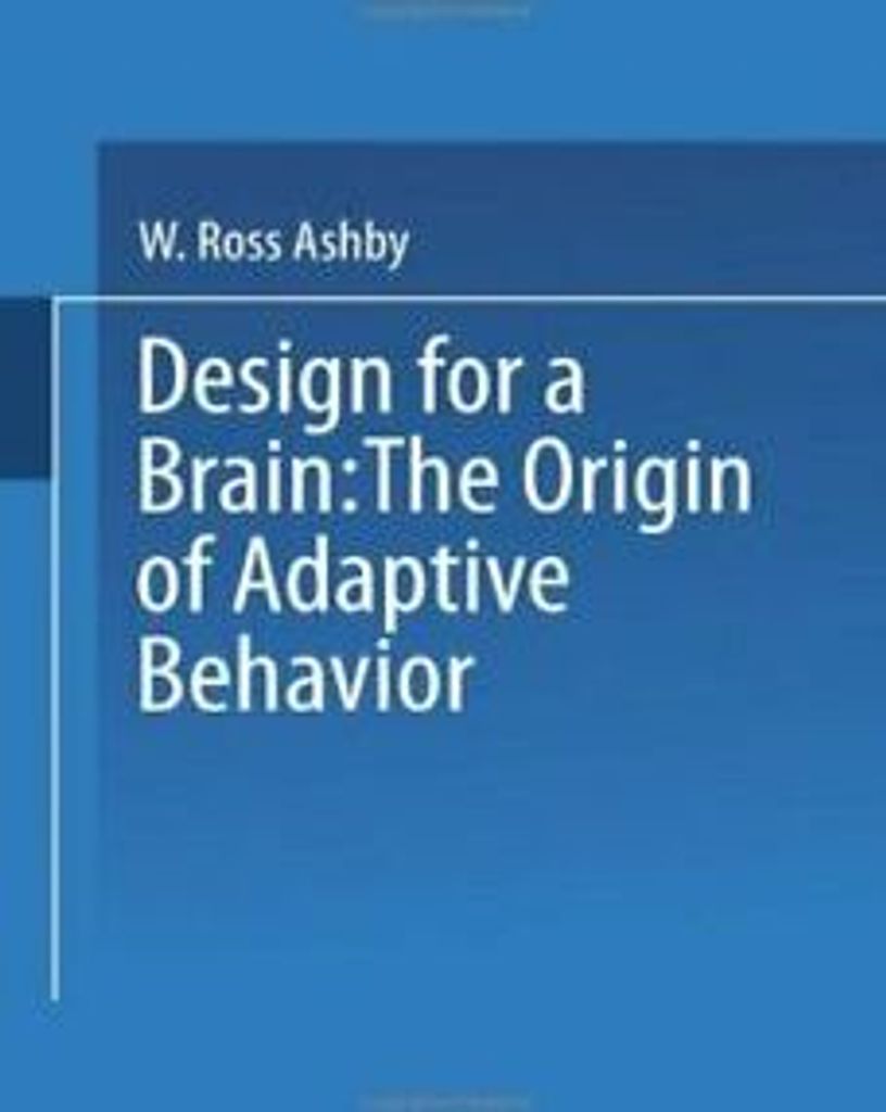 Design for a Brain : The origin of adaptive behaviour by Ashby, W. New,,