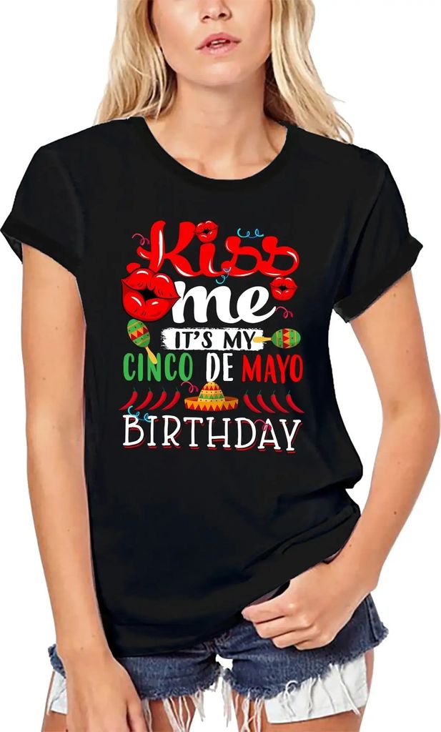 Damen Grafik T-Shirt aus Biobaumwolle Kiss Me It's My Cinco De Mayo Birthday - Kiss Me It's My Birthday 5 May Day Öko-Verantwortlich Vintage Jahrgang