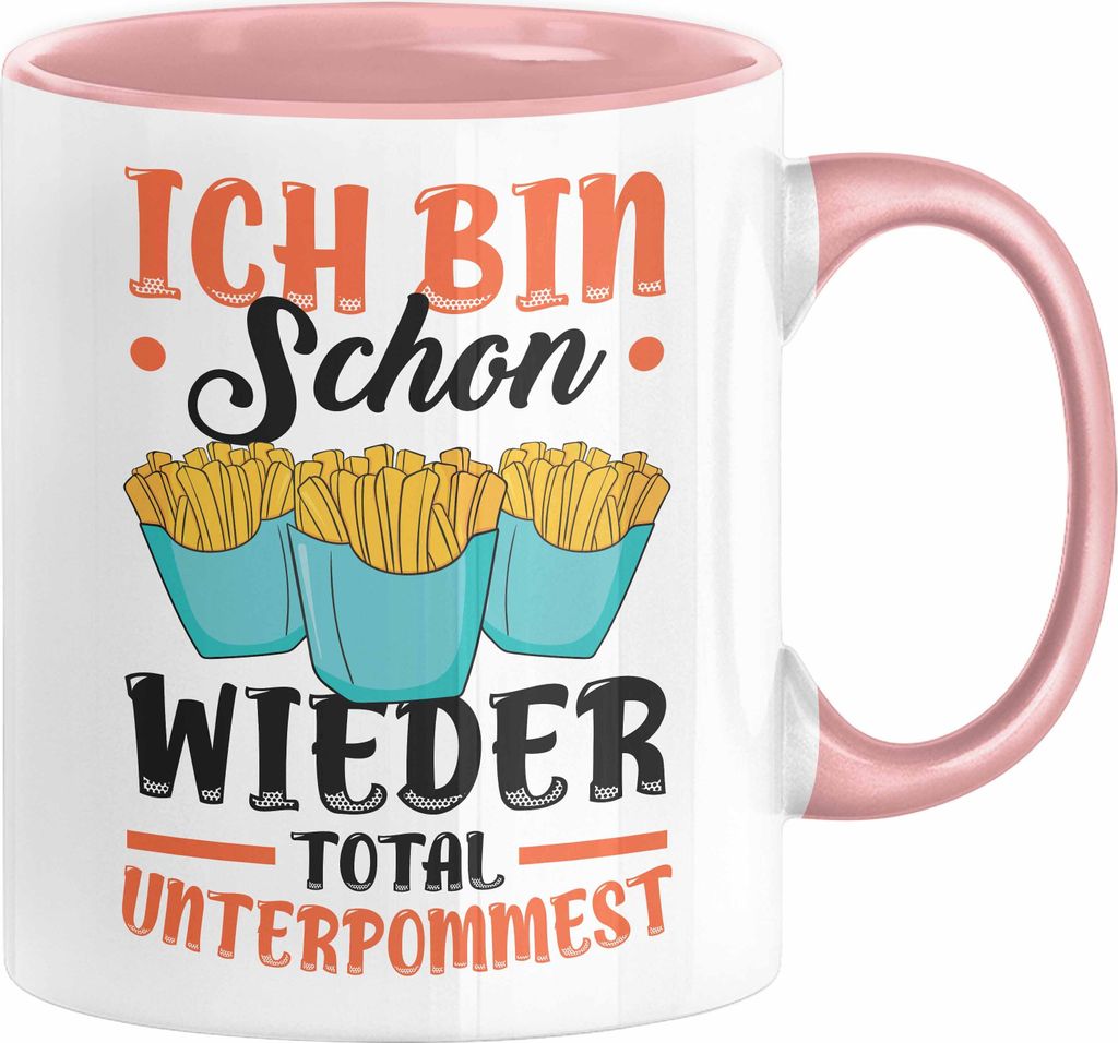 Pommes-Liebhaber Geschenk Tasse Ich Bin Schon Wieder Total Unterpommest Geschenkidee Pommes (Rosa)