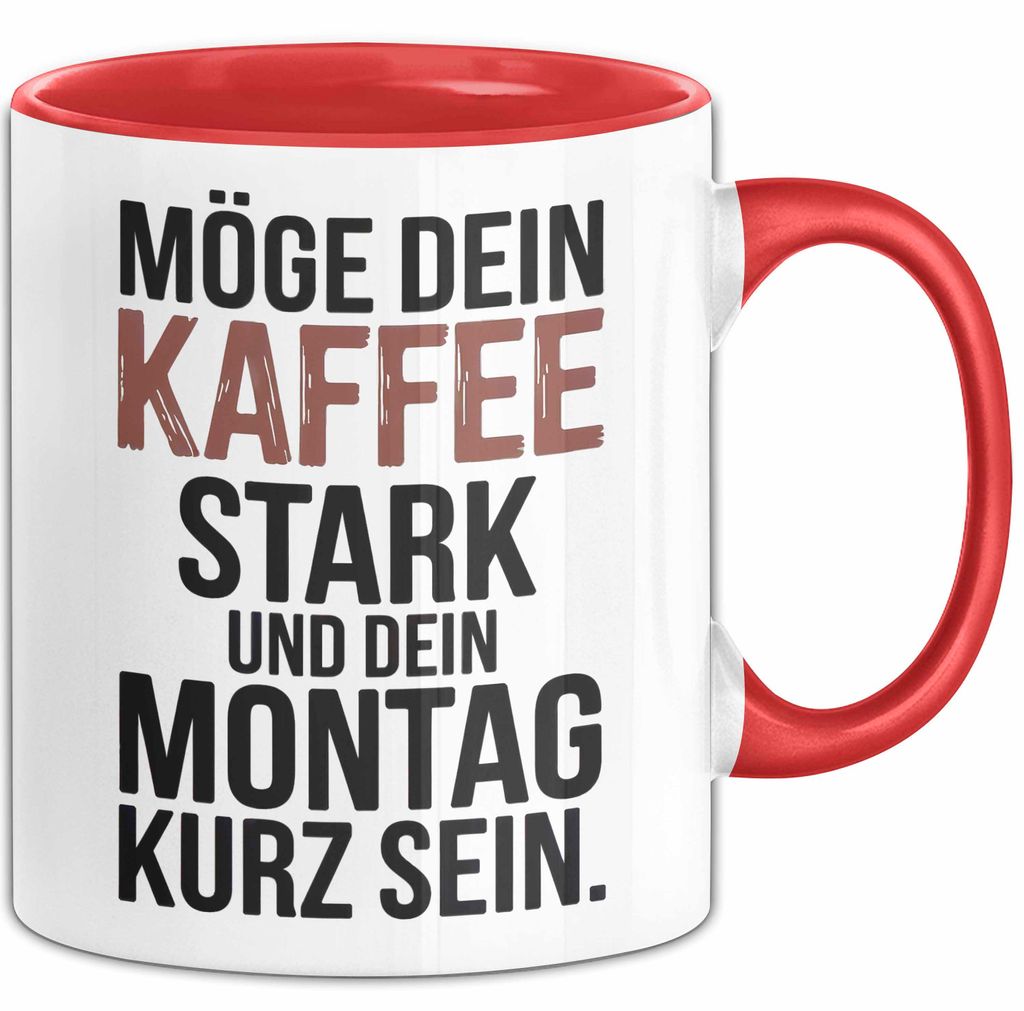 Kaffeeliebhaber Tasse Geschenk Lustige Geschenkidee Spruch Möge Dein Kaffee Stark Und Dein Montag Kurz Sein (Rot)