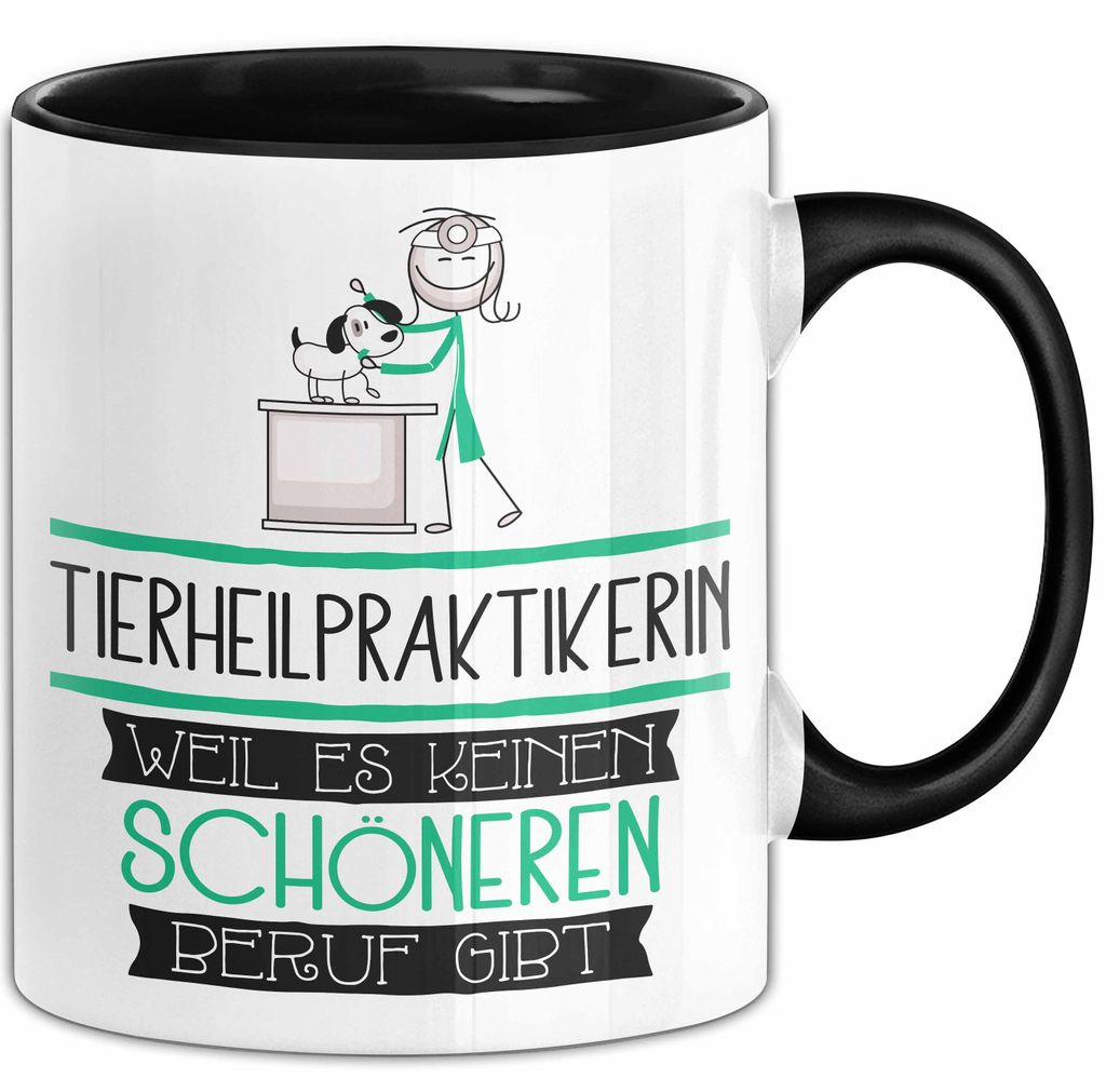 Tierheilpraktikerin Weil Es Keinen Schöneren Beruf Gibt Tasse Geschenk für Eine Tierheilpraktikerin Lustig (Schwarz)