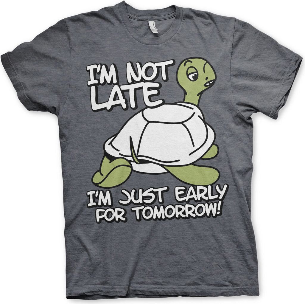 I'm Not Late, I'm Early For Tomorrow T-Shirt - X-Large - Dark-Heather