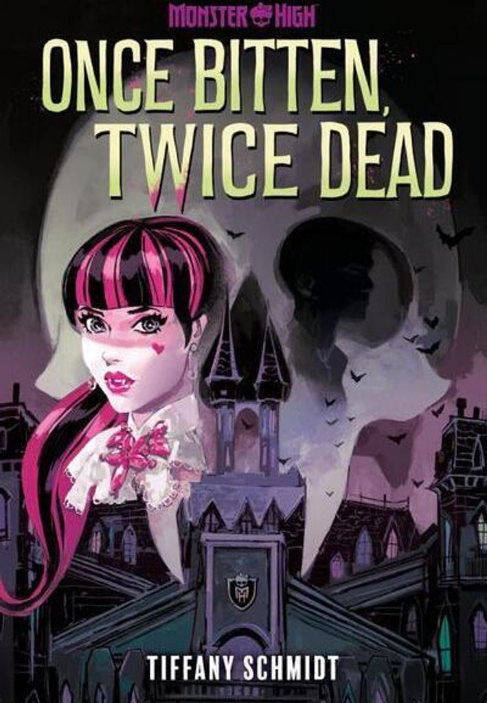 Once Bitten, Twice Dead (A Monster High YA Novel)