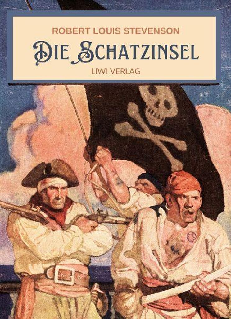 Robert Louis Stevenson: Die Schatzinsel. Vollständige Neuausgabe