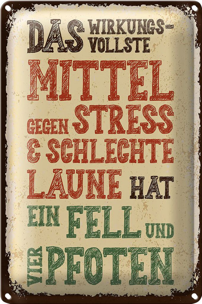 Blechschild Spruch Tiere Mittel gegen Stress 4 Pfoten 20x30cm