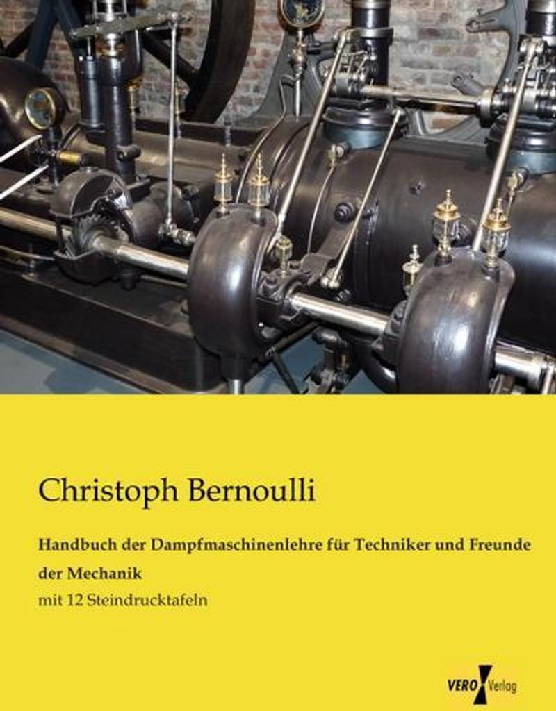 Handbuch der Dampfmaschinenlehre für Techniker und Freunde der Mechanik