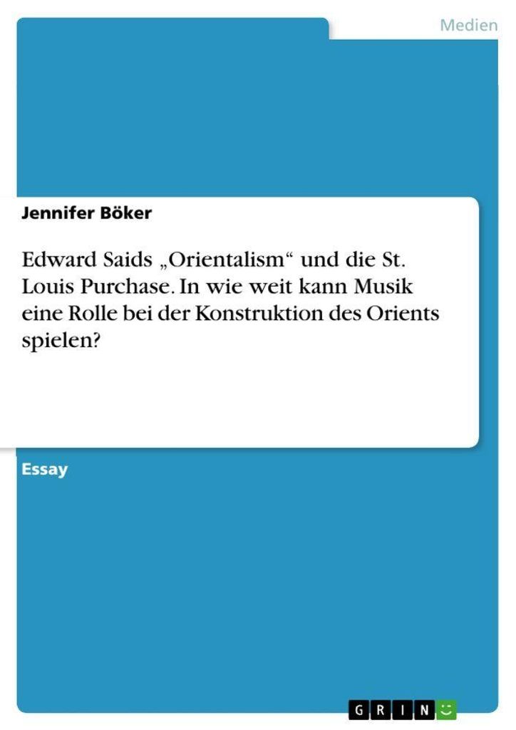 Edward Saids "Orientalism" und die St. Louis Purchase. In wie weit kann Musik eine Rolle bei der Konstruktion des Orients spielen?