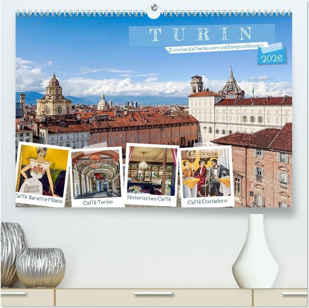 Turin - Zwischen Kaffeehäusern und Königsschlössern (hochwertiger Premium Wandkalender 2026 DIN A2 quer), Kunstdruck in Hochglanz