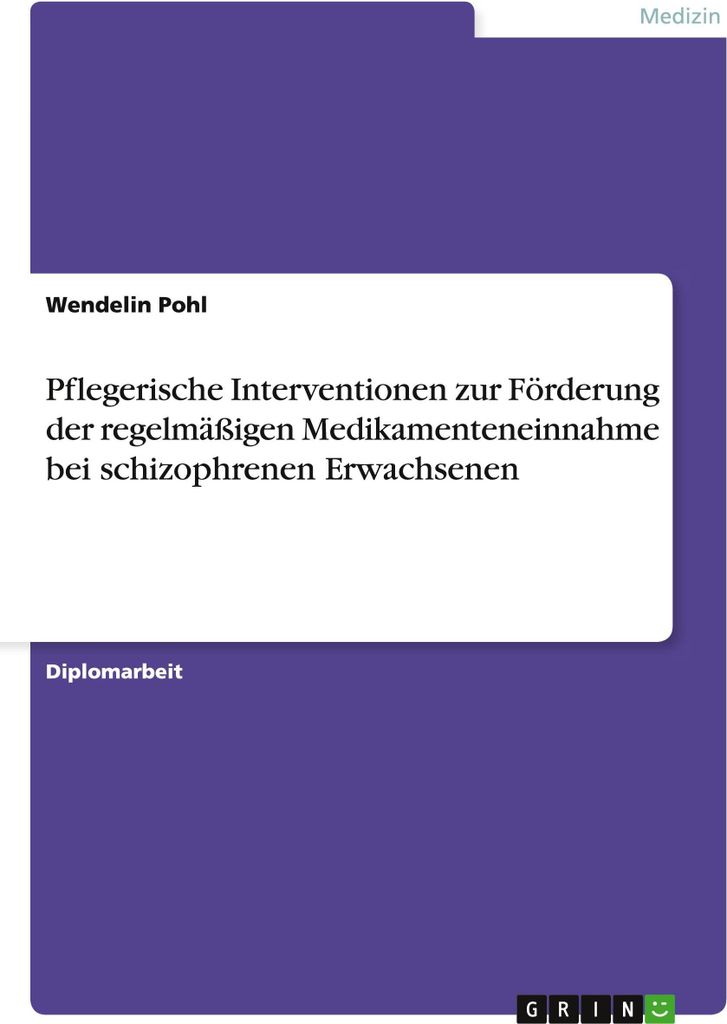 Pflegerische Interventionen zur Förderung der regelmäßigen Medikamenteneinnahme bei schizophrenen Erwachsenen