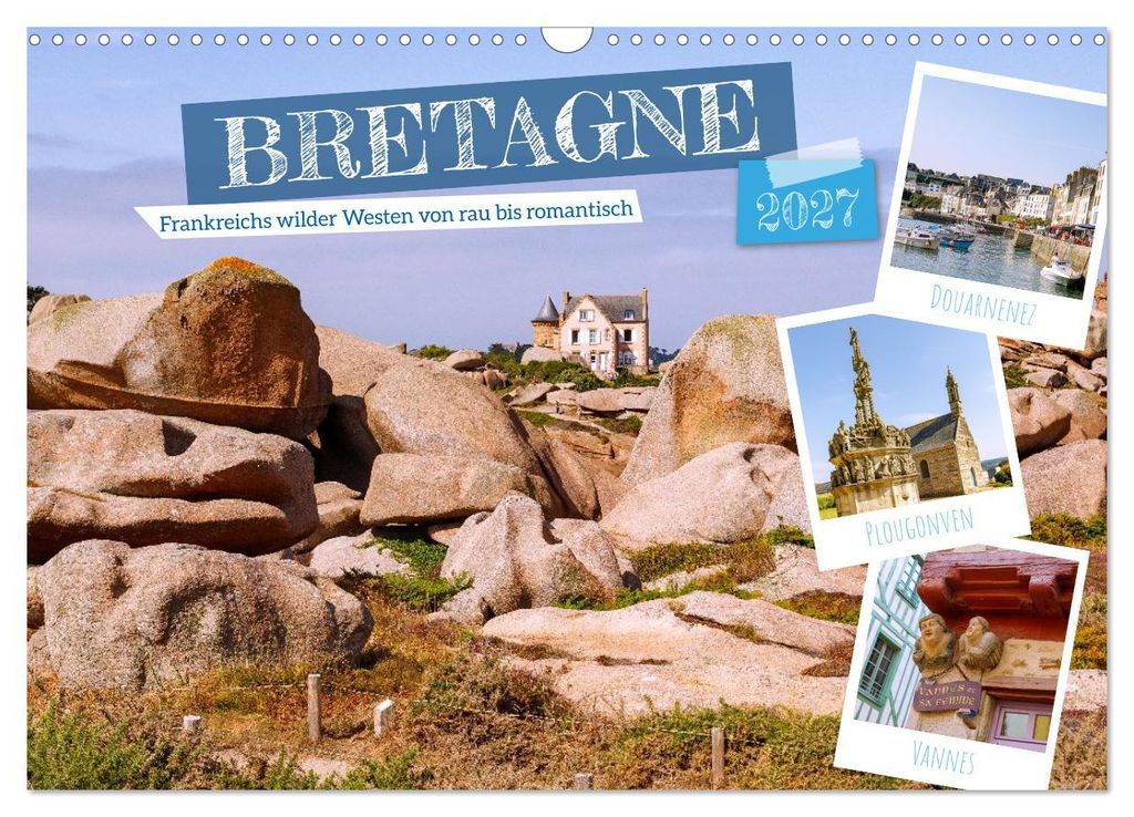 Bretagne. Frankreichs wilder Westen von rau bis romantisch (Wandkalender 2027 DIN A3 quer), CALVENDO Monatskalender
