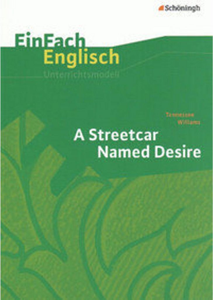 EinFach Englisch Unterrichtsmodelle. Tennessee Williams: A Streetcar Named Desire