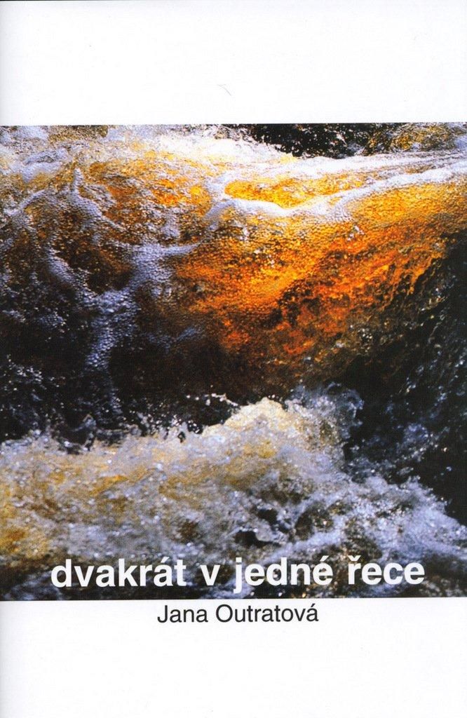 Dvakrát v jedné řece (Outratová Jana)
