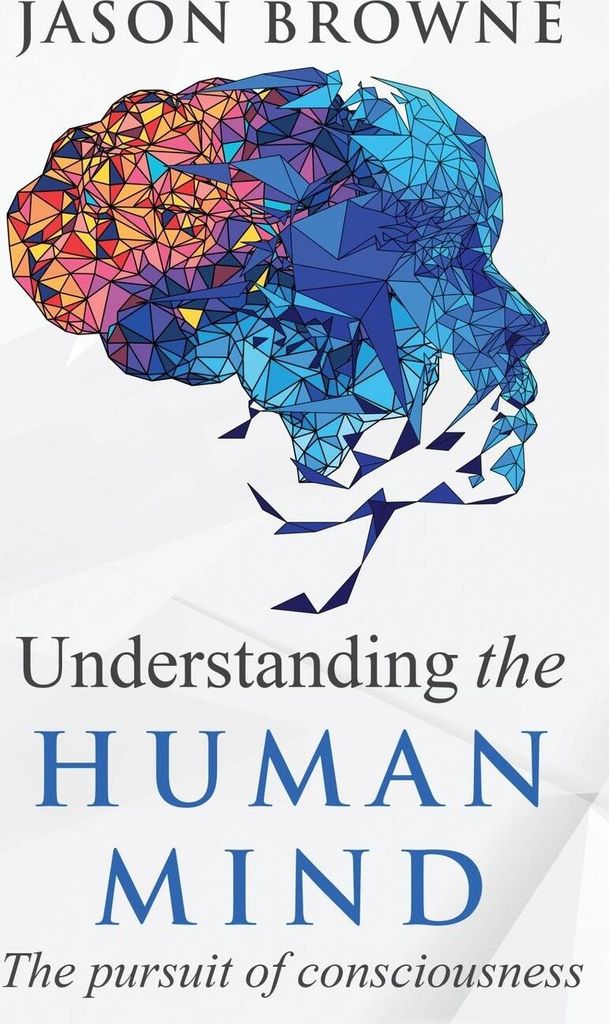 Understanding the Human Mind The Pursuit of Consciousness