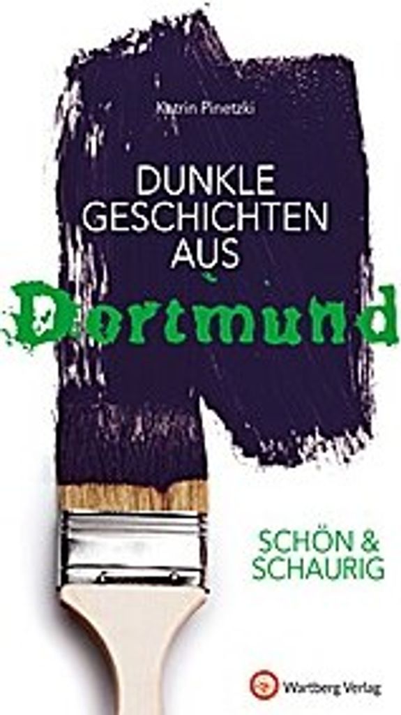 SCHÖN & SCHAURIG - Dunkle Geschichten aus Dortmund