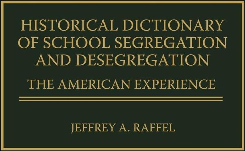 Historical Dictionary of School Segregation and Desegregation