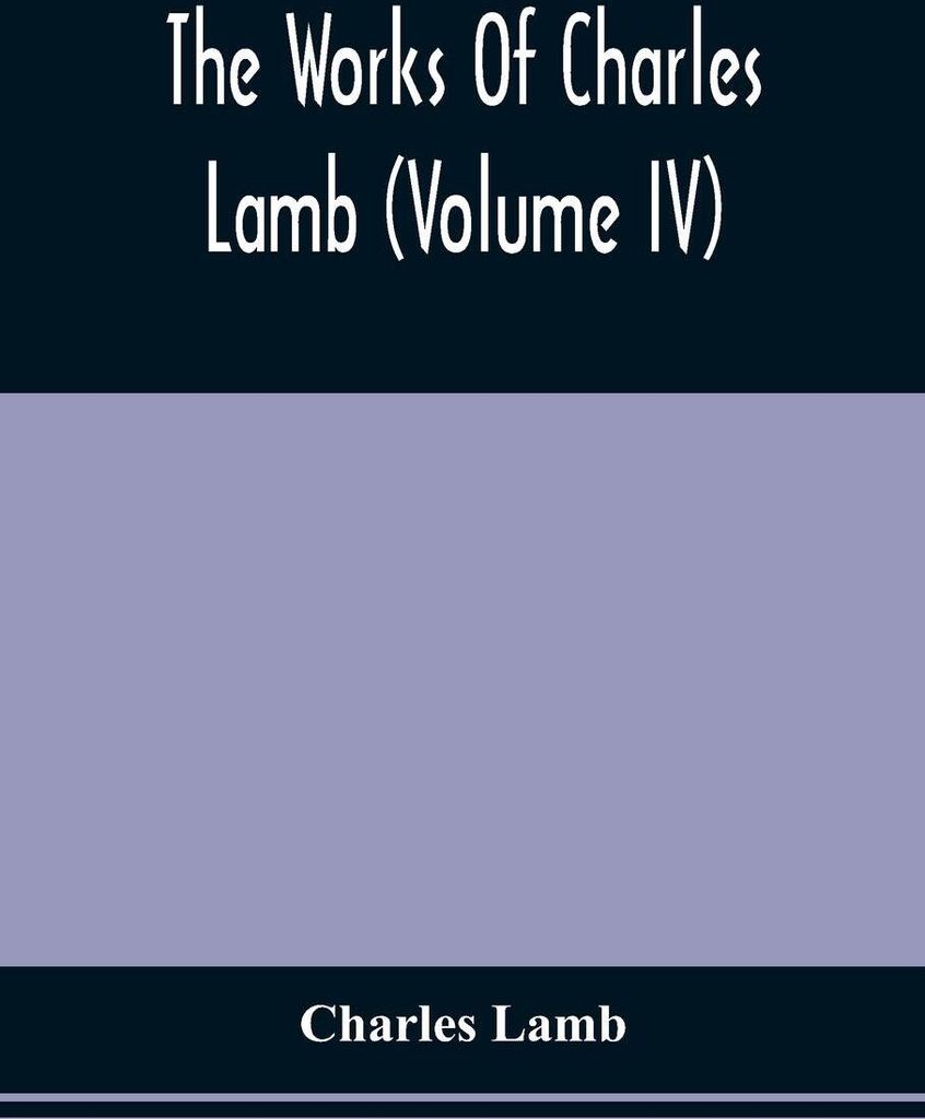 The Works Of Charles Lamb (Volume Iv)