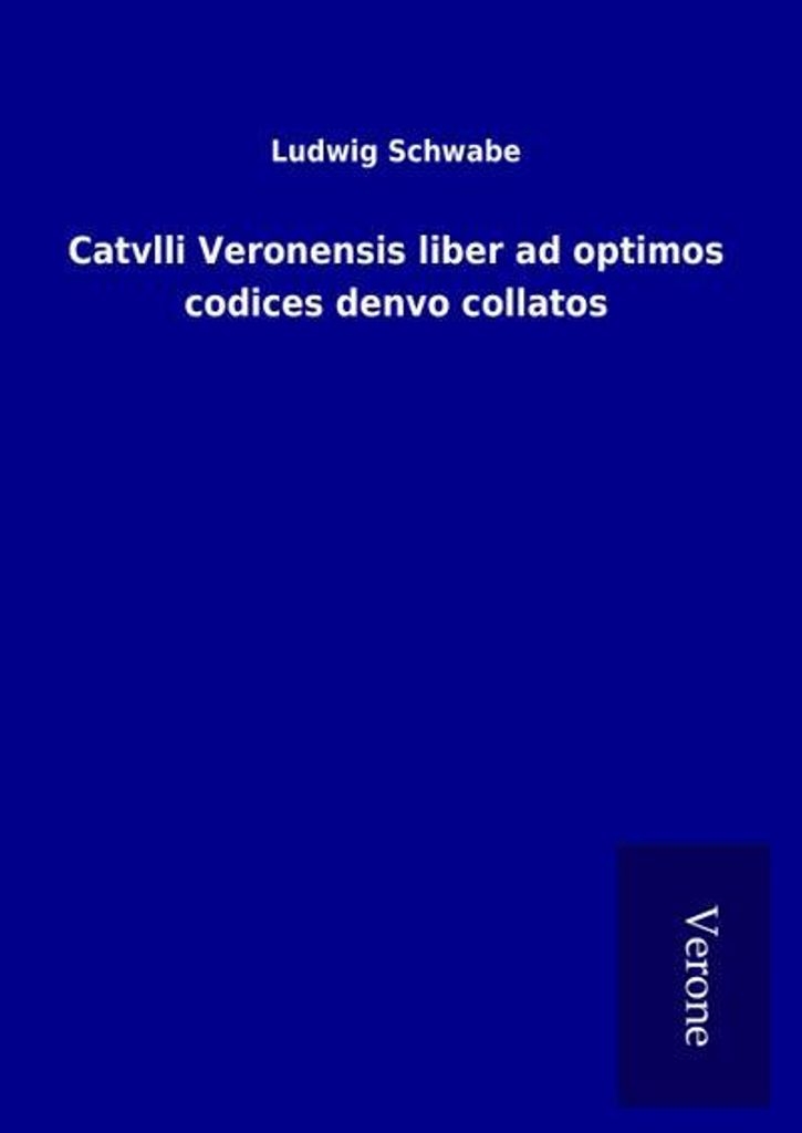 Catvlli Veronensis liber ad optimos codices denvo collatos