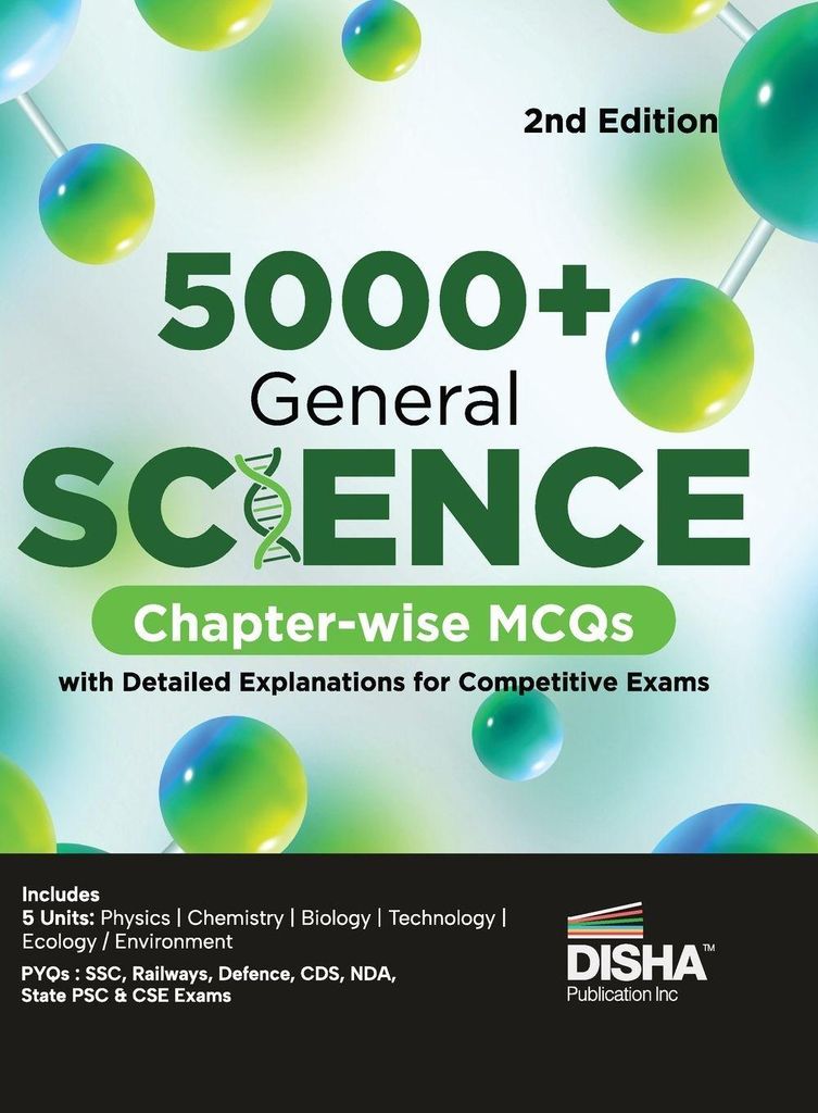 5000+ General Science Chapter-wise MCQs with Detailed Explanations for Competitive Exams 2nd Edition | Question Bank | General Knowledge/ Awareness...