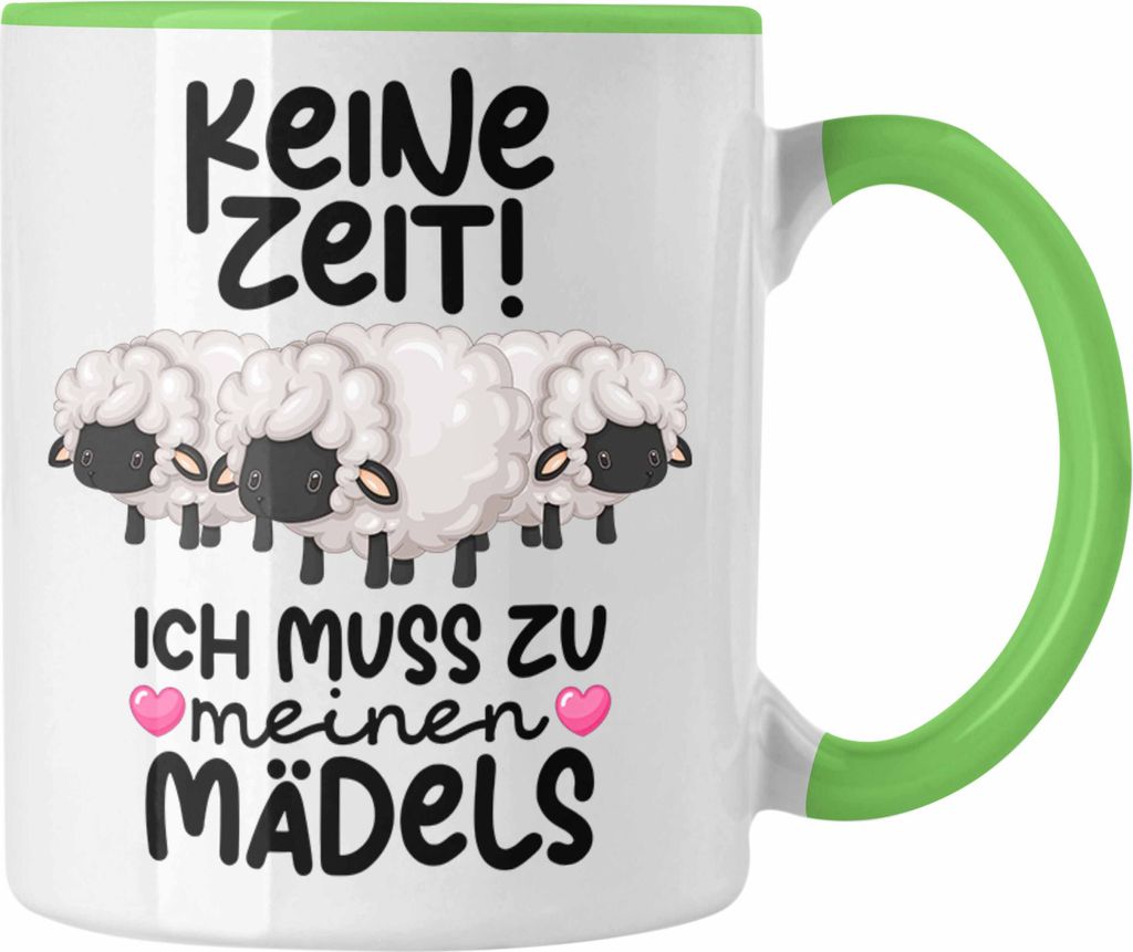 Trendation - Schaf Tasse Geschenk Schafhirte Hirtin Keine Zeit Ich Muss Zu Meinen Mädels Schaf-Liebhaber Kaffee-Becher (Grün)