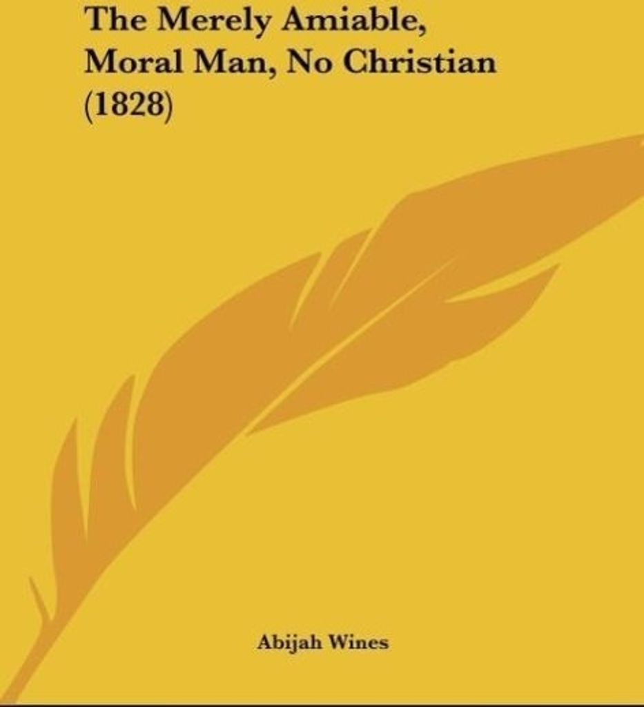 The Merely Amiable, Moral Man, No Christian (1828)