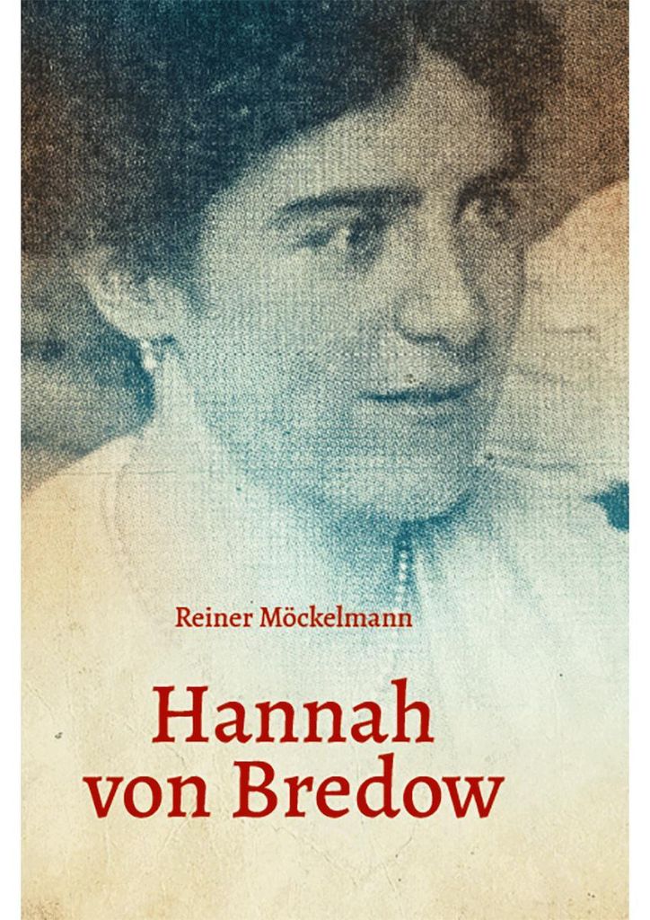 Hannah von Bredow. Bismarcks furchtlose Enkelin gegen Hitler.