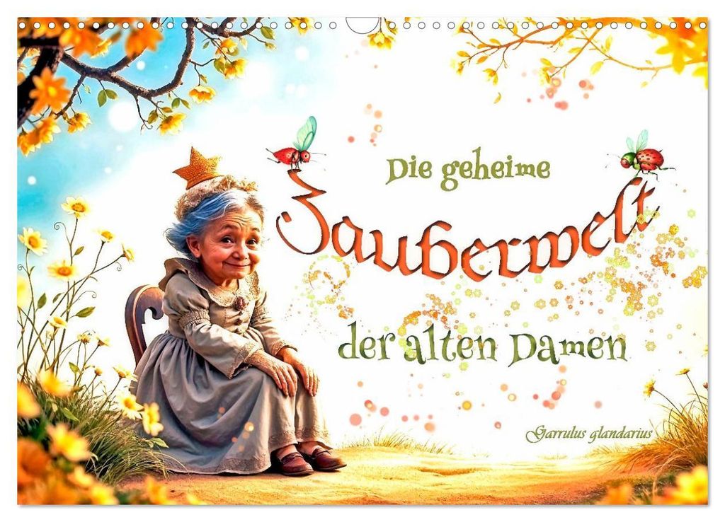 Die geheime Zauberwelt der alten Damen (Wandkalender 2027 DIN A3 quer), CALVENDO Monatskalender