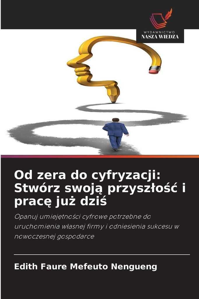 Od zera do cyfryzacji: Stwórz swoj¿ przysz¿o¿¿ i prac¿ ju¿ dzi¿