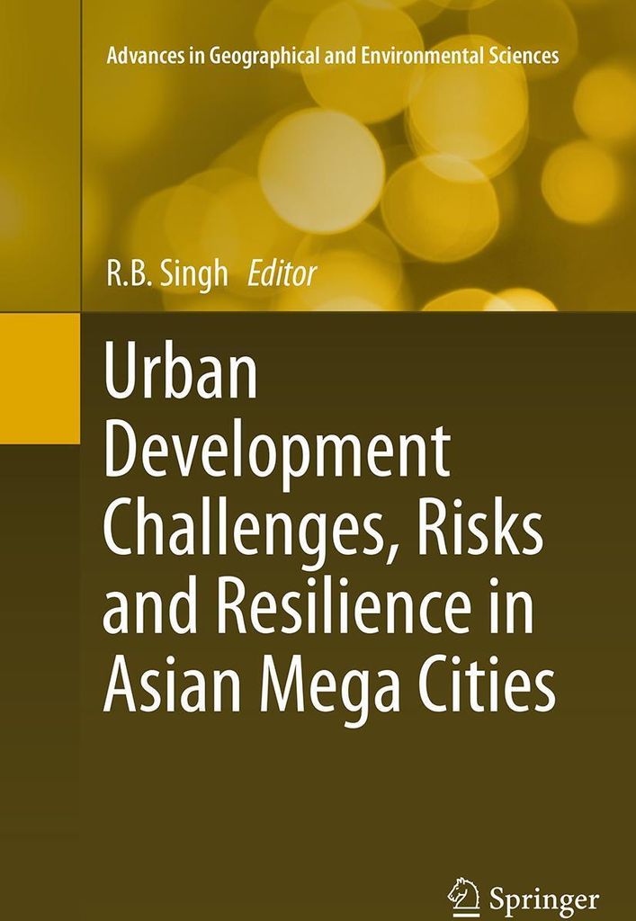 Urban Development Challenges, Risks and Resilience in Asian Mega Cities