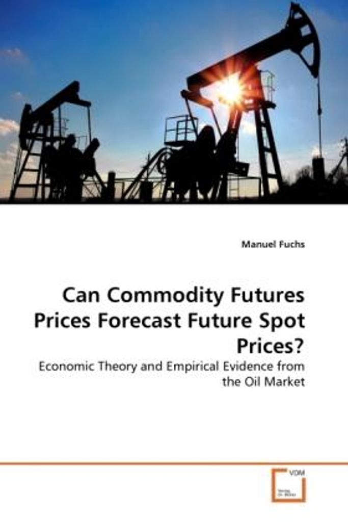 Fuchs, M: Can Commodity Futures Prices Forecast Future Spot