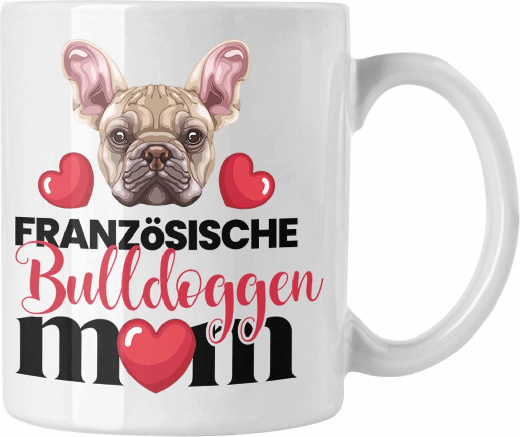 Trendation - Französische Bulldogge Besitzer Mom Mama Tasse Geschenk Lustiger Spruch Geschenkidee Französische Bulldogge Besitzerin (Weiß)