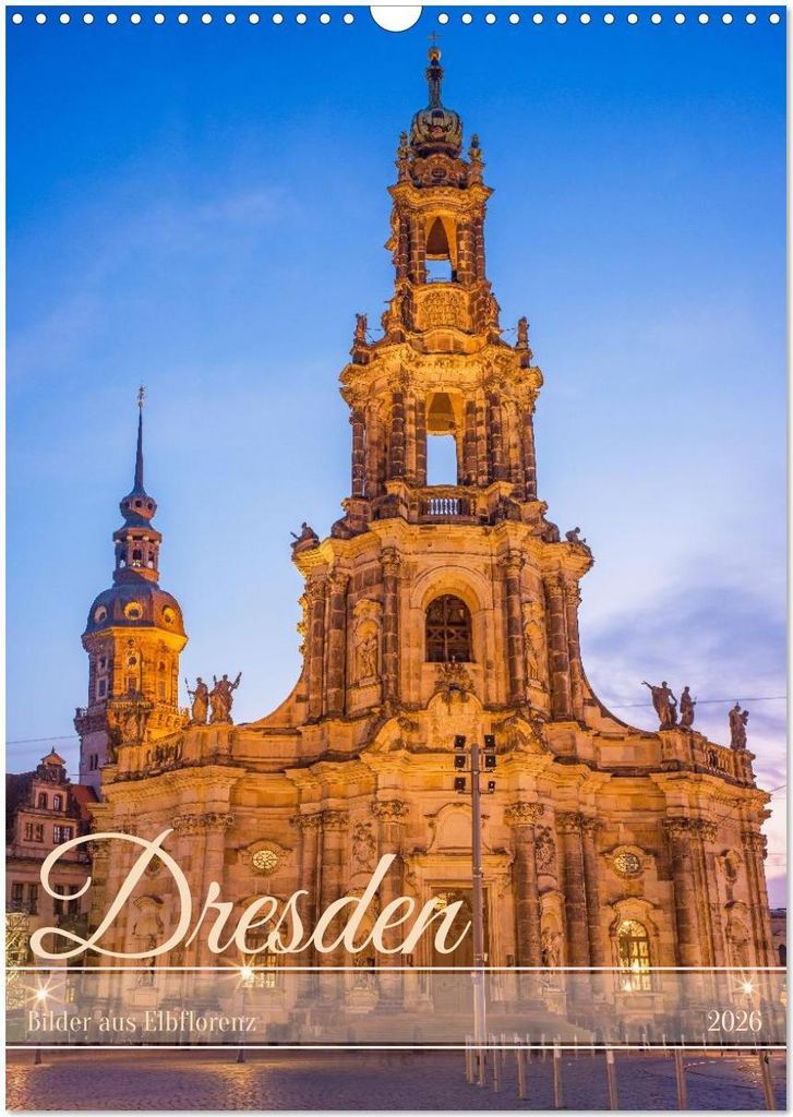 Dresden - Bilder aus Elbflorenz (Wandkalender 2026 DIN A3 hoch), CALVENDO Monatskalender