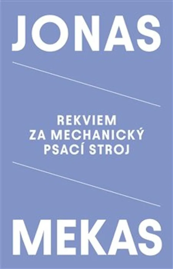 Comprendre l'Œuvre de Jonas Mekas - Livre Rekviem za mechanický psací