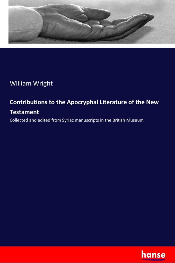 Contributions to the Apocryphal Literature of the New Testament
