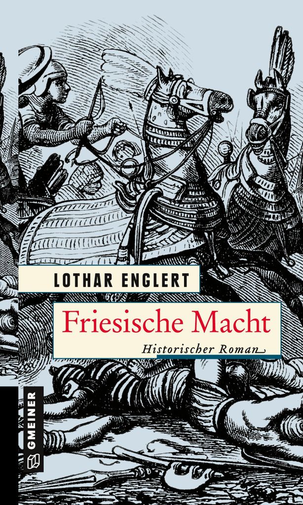 Friesische Macht: Historischer Roman über den Machtkampf in Ostfriesland